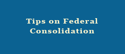 Tips on Federal Consolidation